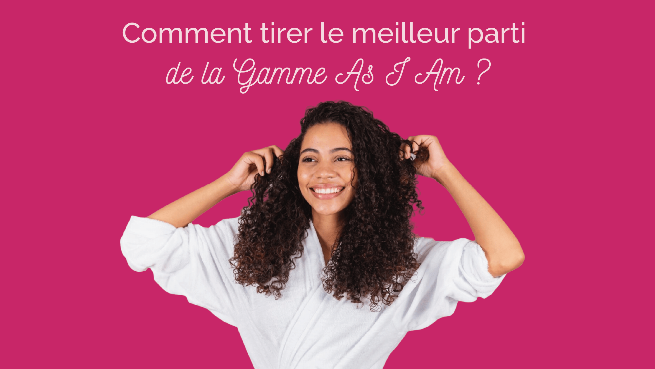 Adoptez une routine plus naturelle avec Asiam