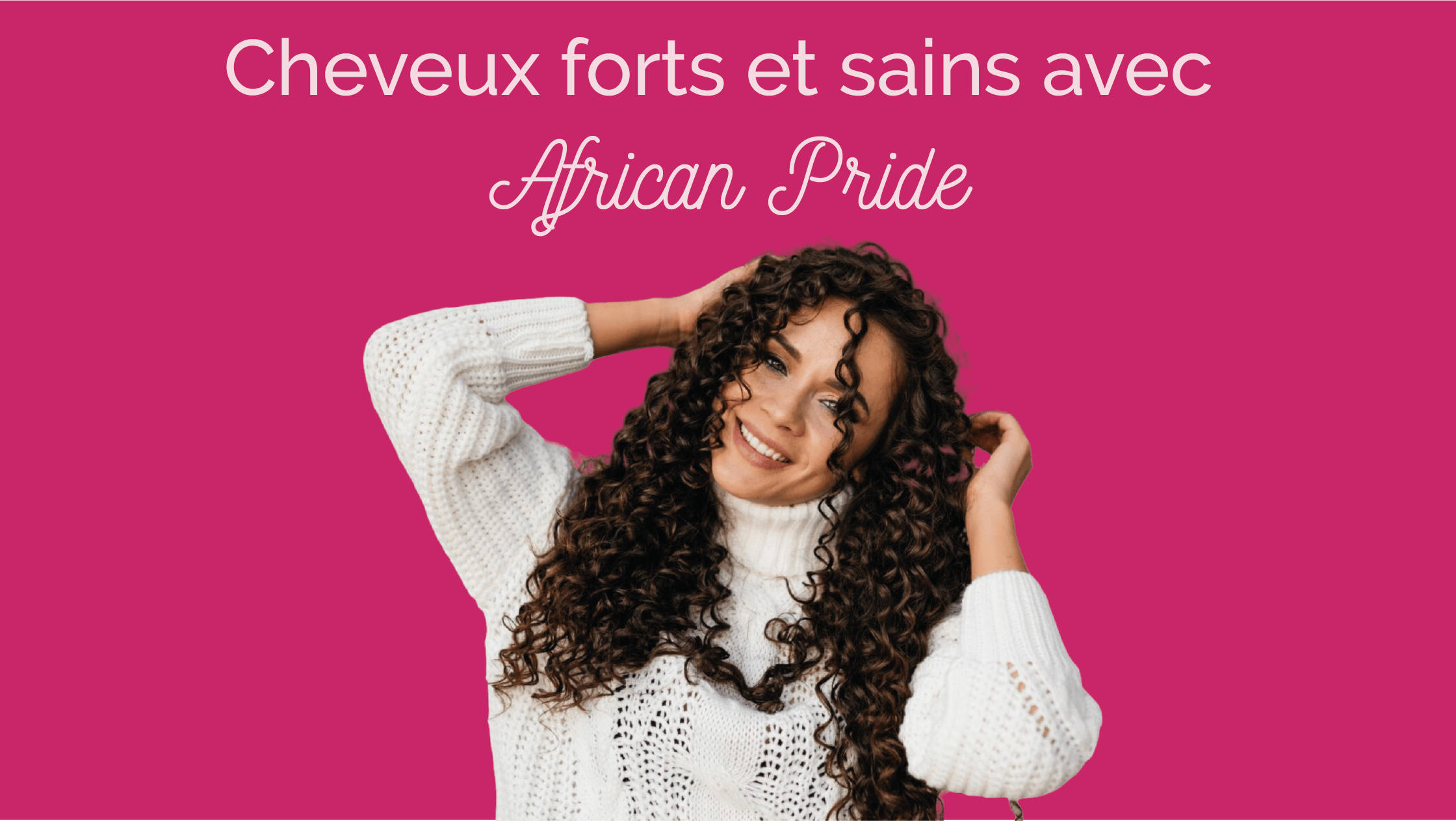 Cheveux forts et sains avec African Pride