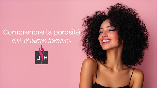 Comprendre la porosité des cheveux texturés